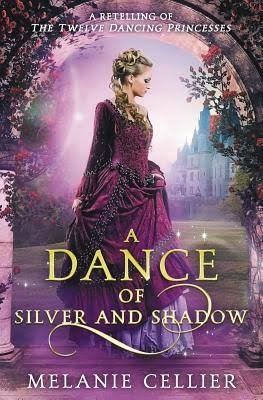 A Dance of Silver and Shadow: A Retelling of The Twelve Dancing Princesses (Book Review)